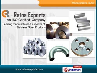 Maharashtra, India




Leading manufacturer & exporter of
          Stainless Steel Products




          www.ratnaexports.com
 