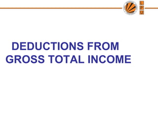 DEDUCTIONS FROM
GROSS TOTAL INCOME
 