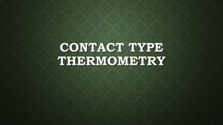 CONTACT TYPE
THERMOMETRY
 