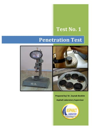 Test No. 1
Penetration Test
Prepared by/ Dr. Zaynab Ibrahim
Asphalt Laboratory Supervisor
 