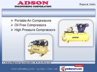  Portable Air Compressors
 Oil Free Compressors
 High Pressure Compressors
 