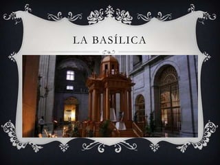 LA BASÍLICA

 