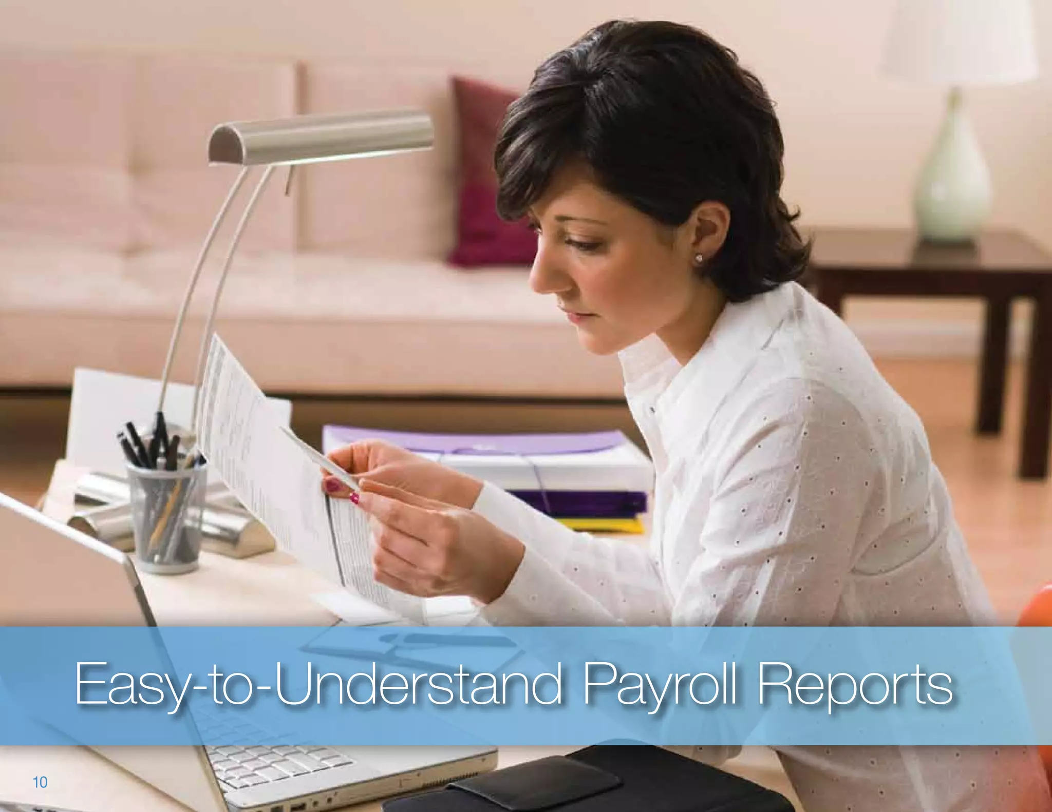 Easy-to-Understand Payroll Reports
10
 