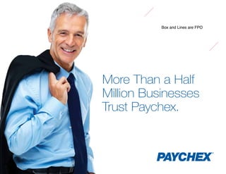 Box and Lines are FPO




More Than a Half
Million Businesses
Trust Paychex.
 