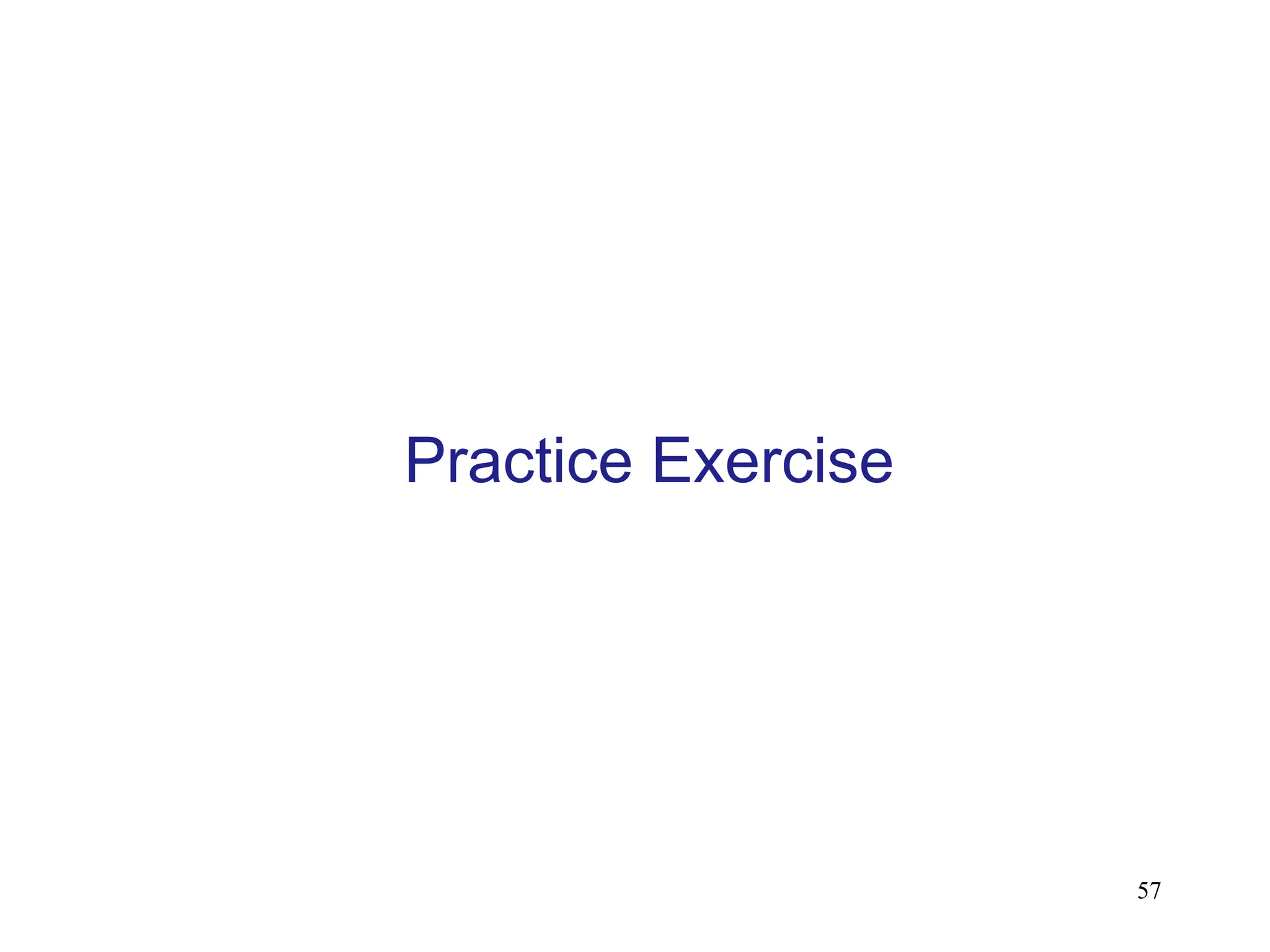 57
Practice Exercise
 