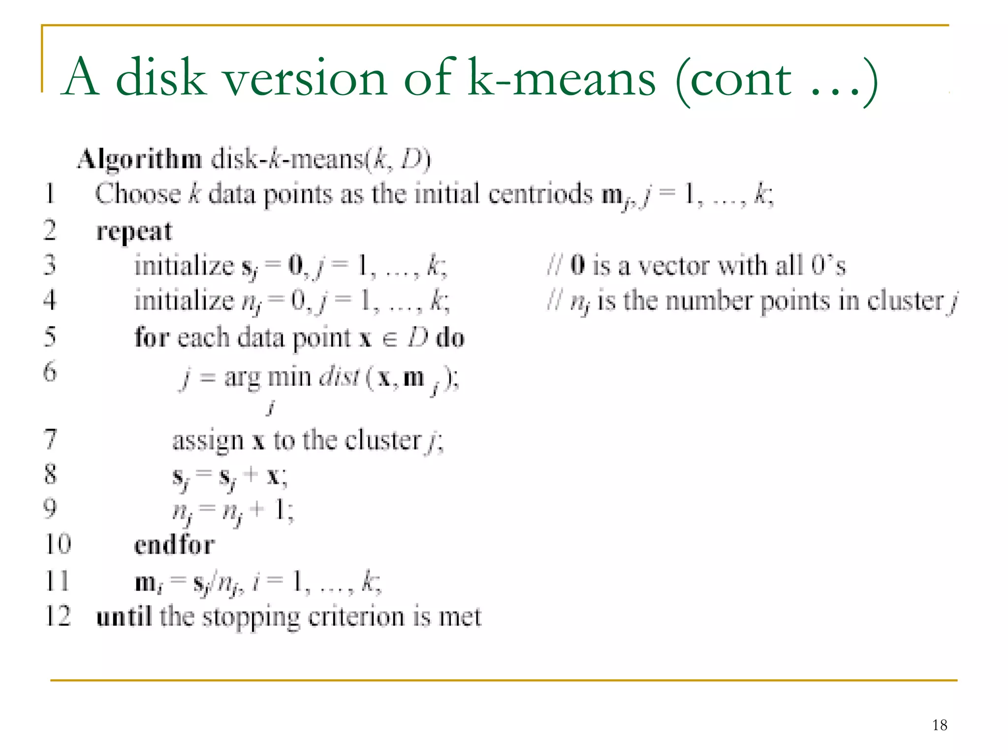 18 
A disk version of k-means (cont …) 
 