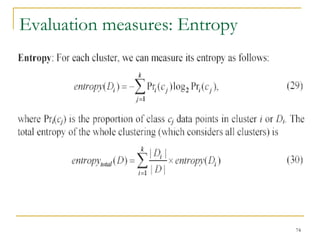 74 
Evaluation measures: Entropy 
 