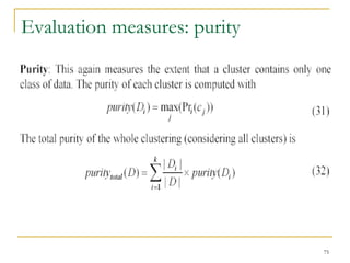 75 
Evaluation measures: purity 
 