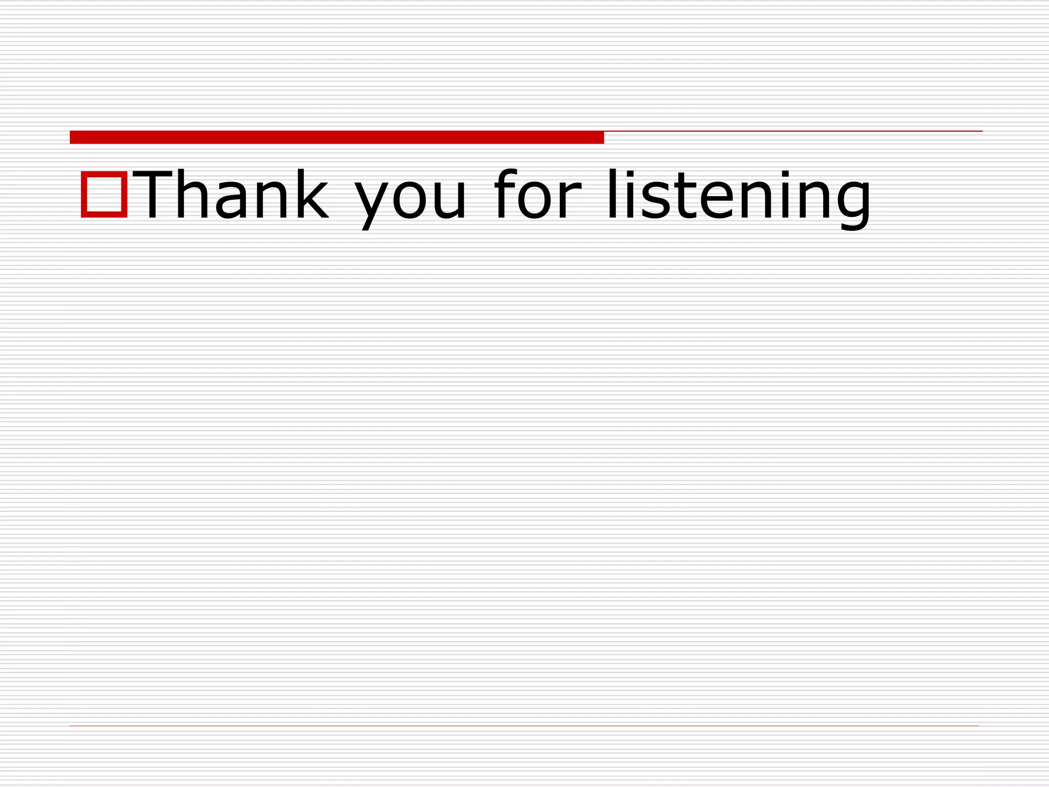 Thank you for listening
 
