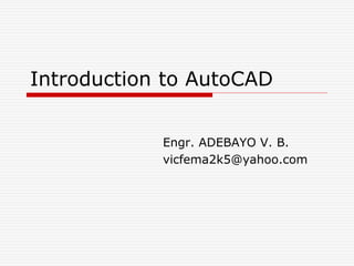 Autocad Introduction And Overview Introduction_to_AUTOCAD.ppt
