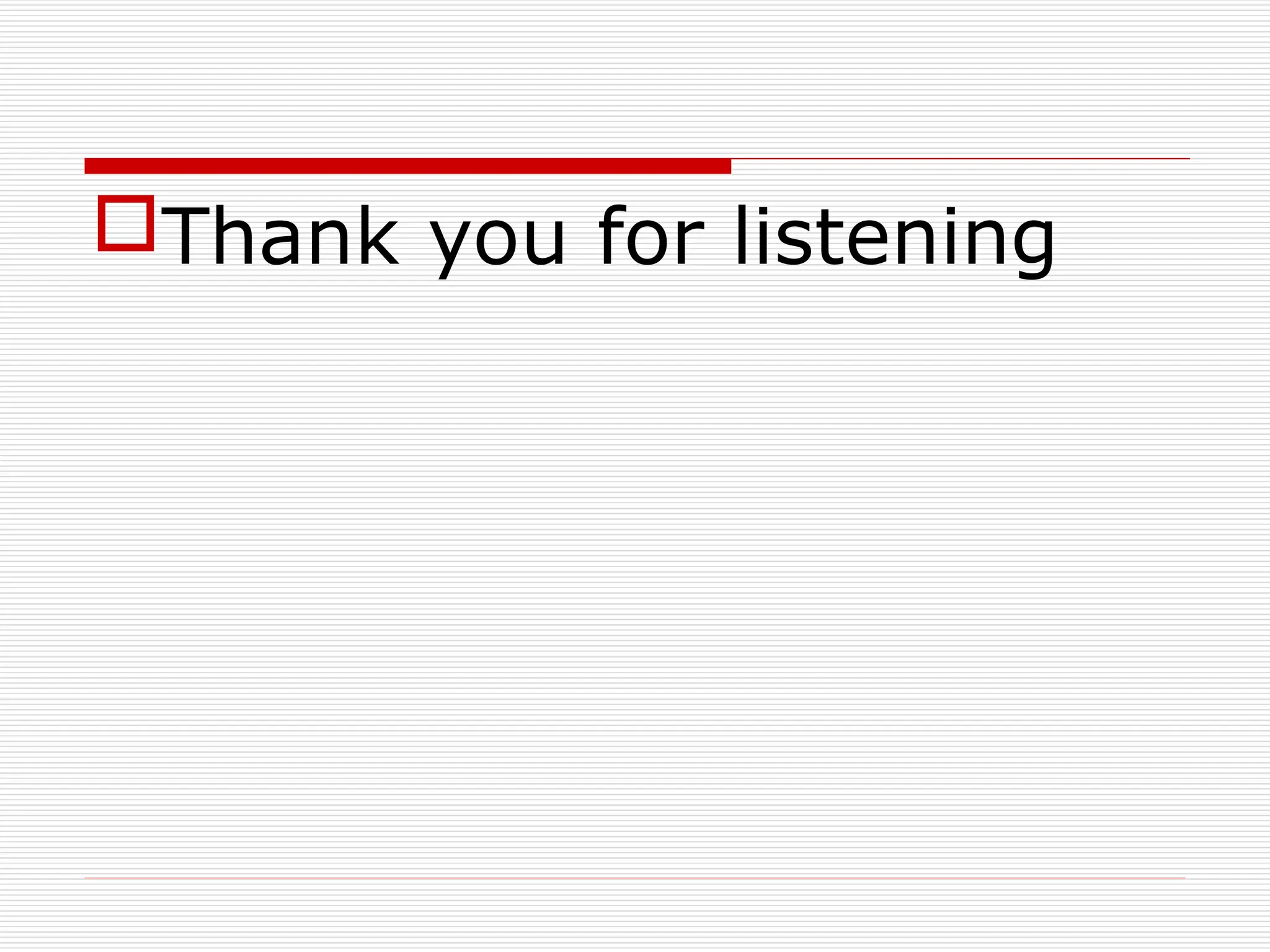 Thank you for listening
 