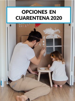 OPCIONES EN
CUARENTENA 2020
 