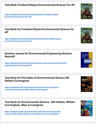 Test Bank Friedland Relyea Environmental Science For AP
https://testbankmall.com/product/test-bank-friedland-relyea-
environmental-science-for-ap/
Test Bank for Friedland Relyea Environmental Science for
AP
https://testbankmall.com/product/test-bank-for-friedland-relyea-
environmental-science-for-ap/
Solution manual for Environmental Engineering Science
Nazaroff
https://testbankmall.com/product/solution-manual-for-environmental-
engineering-science-nazaroff/
Test Bank for Principles of Environmental Science 9th
Edition Cunningham
https://testbankmall.com/product/test-bank-for-principles-of-
environmental-science-9th-edition-cunningham/
Test Bank for Environmental Science, 14th Edition, William
Cunningham, Mary Cunningham
https://testbankmall.com/product/test-bank-for-environmental-
science-14th-edition-william-cunningham-mary-cunningham/
 