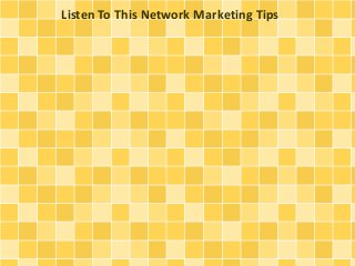 Listen To This Network Marketing Tips
 
