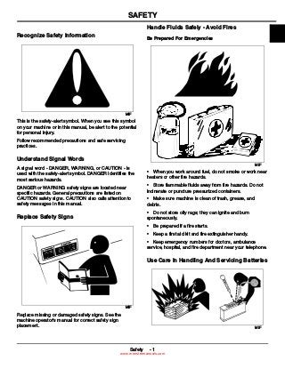 Safety - 1
SAFETY
Safety
Recognize Safety Information
MIF
This is the safety-alert symbol. When you see this symbol
on you...
