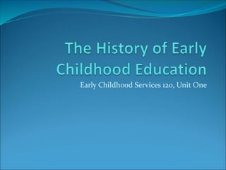 Early Childhood Services 120, Unit One
 