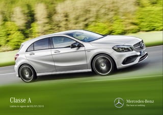 Classe A Mercedes-Benz
The best or nothing.Listino in vigore dal 03/07/2015
 