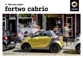 >> The new smart
fortwo cabrio
Valido dal 15/12/2015
 