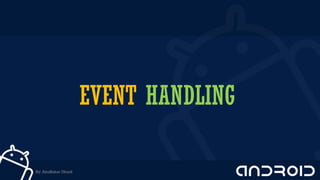 EVENT HANDLING
By: AbuBakar Ubaid
 