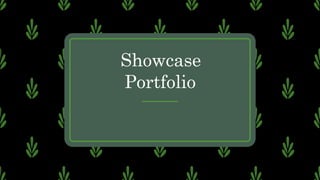Showcase
Portfolio
 