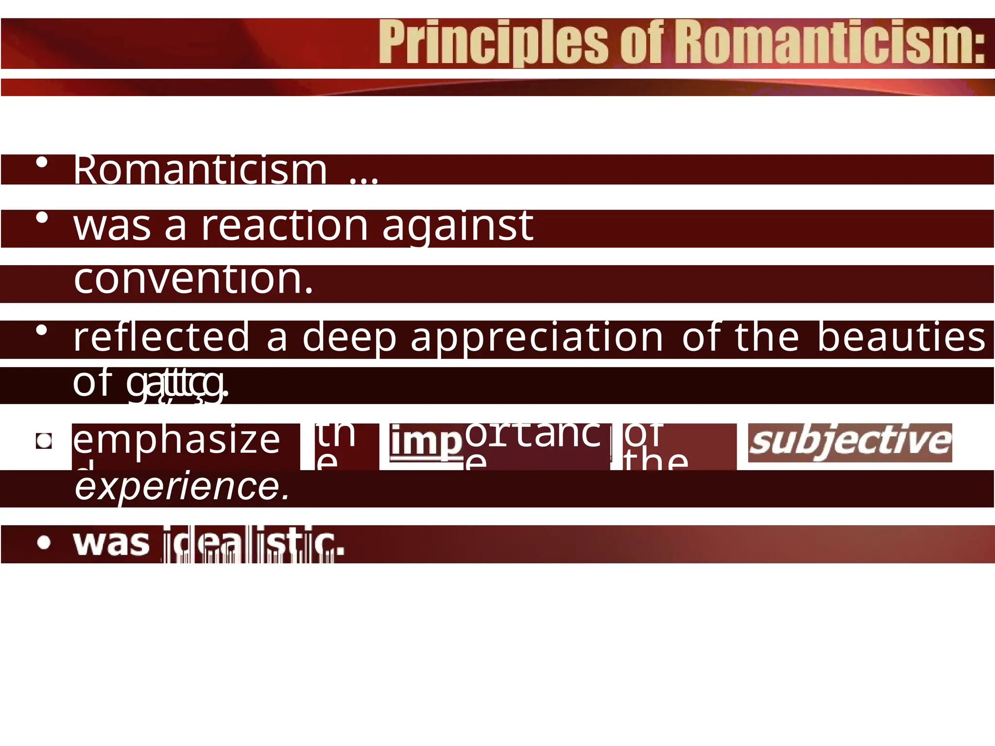 • Romanticism ...
• was a reaction against
convention.
• asserted the power of the
individual.
• reflected a deep appreciation of the beauties
of gąțttçg.
emphasize
d
th
e
ortanc
e
of
the
experience.
 