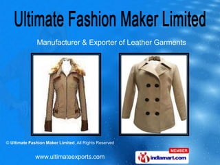Manufacturer & Exporter of Leather Garments




© Ultimate Fashion Maker Limited, All Rights Reserved


              www.ultimateexports.com
 