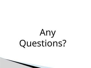 Any
Questions?
 