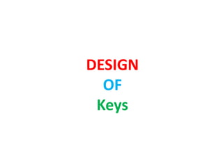 DESIGN
OF
Keys
 