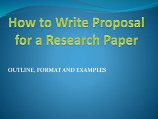 OUTLINE, FORMAT AND EXAMPLES
 