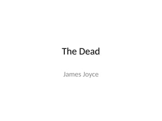 The Dead by James Joyce Short Story in Literature | PPTX