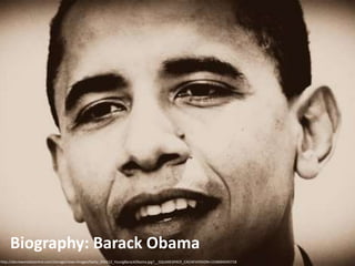 Biography: Barack Obama
http://abcnewsradioonline.com/storage/news-images/Getty_050212_YoungBarackObama.jpg?__SQUARESPACE_CACHEVERSION=1336004345718

 