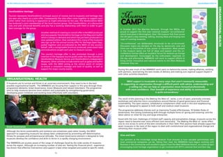 10 11
The West Midlands network of Museum Development Officers Annual Report 2012-13 The West Midlands network of Museum Development Officers Annual Report 2012-13
Organisational Health
If museums are to survive and thrive in an uncertain environment, they need to be in the best
possible organisational health. The WMMDOs are focusing their support in this area through three
programme elements; Great Governance, Green Museums and Valued Volunteers. The programme
aims to help museums become more resilient and sustainable by strengthening governance,
developing green initiatives and working more effectively with volunteers.
Great Governance
Although the terms sustainability and resilience are sometimes used rather loosely, the MDO
approach to supporting museums has always been underpinned by promoting self-determination,
fitness for purpose and entrepreneurial attitudes. The Great Governance element is designed to help
museums develop the confidence and skills to thrive in a rapidly changing environment.
The WMMDOs are acutely aware of the range of challenges faced by the wide variety of museums
across the region. Although an increasing number of sites are ‘feeling the financial pinch’, experience
has shown that effective intervention and support is best when targeted and scaled to specific needs.
In October 2012 the Marches Network, through the MDOs, was
proud to support the first ever national museum ‘un-conference’
which took place in Birmingham. Over 150 museum folk from across
the UK spent a day meeting, talking, sharing ideas and forging new
ways of running museums.
‘Un-conferences’ are deliberately structured to be un-structured.
Discussion topics are decided on the day by democratic vote and
there are no hierarchies of size, power or reputation. Most people
in the museum sector are full of ideas and passion and the un-
conference format offers an excellent forum for bottom-up change
and development. Encouraged by the enthusiastic responses on
the day and afterwards, WMMDOs will work to support efforts to
bring similar innovative and national events to the West Midlands
wherever they can.
During this year much of the WMMDO work went on behind the scenes, making alliances, working
with partners, ascertaining the best modes of delivery and making sure regional support keyed in
with other activities elsewhere.
‘MDO support is invaluable in many ways that aren’t necessarily measurable.
In supporting an organisation through a difficult patch with advice, understanding and
a willing ear, this can help an organisation move forward professionally
with more confidence. Their breadth of experience and ability to communicate
is quite extraordinary.’
The result of this planning is the Making the Most of…series, a mix of open, practically oriented,
workshops and selective micro-consultations around themes of good governance and financial
sustainability. The open sessions, scheduled to complement other work in this and neighbouring
regions are designed to appeal to both small and medium sized museums.
The programme addresses themes such as improving Trustee effectiveness, 10 Golden Rules of
Governance, fine tuning fundraising skills through multiple forms of ‘giving and receiving’ and the
latest advice on retail for tiny and large enterprises.
Faced with the twin challenges of limited staff capacity and precipitative change, museums across the
region need to become ever more efficient and resourceful. The Making the Most of.. series offers
one-to-one access to some of the best consultants in their field. Pilot sessions have already supported
seven museums in the west of the region to deal with constitutional and organisational change and
reframing their museum offer.
Give and Gain
Our partners at the Ironbridge Gorge Museum Trust showed us how valuable partnerships with
local commercial companies can be. Taking their lead, the WMMDOs have begun working with
Business in the Community with excellent support from the West Midlands branch, on a pilot project
encouraging more heritage organisation to get involved with BITC’s national Give and Gain day.
Herefordshire Heritage
Tourism represents Herefordshire’s principal source of income and its museums and heritage sites
are seen very clearly as a joint offer. Consequently the sites often come together to support each
other rather than working in opposition as might otherwise be the case. The Herefordshire MDO
has brokered a joint membership of the local tourism group, Visit Herefordshire, at a discounted
rate and with enhanced benefits and also has a working relationship with them in order to gain
best coverage for the group.
Another method of creating an overall offer is the MDO produced
and very popular Herefordshire Heritage on the Map joint leaflet
which is always in demand and which has just been produced in a
new updated edition. Over and above this, many of the museums
also sign up for the annual county offer for Heritage Open Days,
pulled together and co-ordinated by the MDO on the county’s
behalf, with a recognisable brochure produced, press event held
and evaluations sought each year to measure success.
The county’s heritage offer is also promoted through a joint
insertion in the Signpost tourist guide under the clear banners of
Herefordshire Museum Service and Herefordshire’s Independent
Museums. Other activities include events such as galas and leaflet
swaps, with the MDO acting as the central point of contact
to ensure a consistent message and level of quality, as well as
support for major county events.
OrganisationalHealth
 