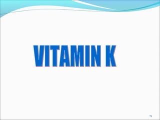 VITAMIN K (PHYLOQUINONE)
 It is essential for production prothrombin & other factor
  involve in blood clotting mechanism...