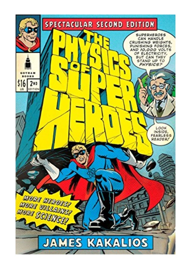 2009 The Physics Of Superheroes Pdf More Heroes More Villains