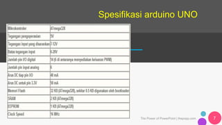 Spesifikasi arduino UNO
The Power of PowerPoint | thepopp.com 7
 