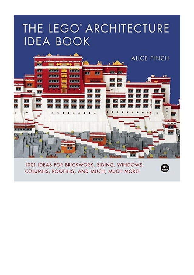 The LEGO Architecture Idea Book Alice Finch 1001 Ideas for