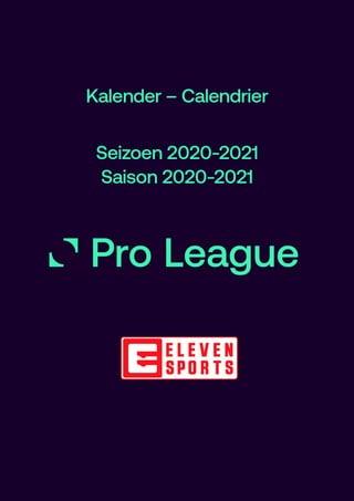 Kalender – Calendrier
Seizoen 2020-2021
Saison 2020-2021
 