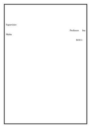 Supervisior
Professor Inu
Mehta
B.H.U.
 