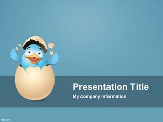 Presentation Title
My company information
 