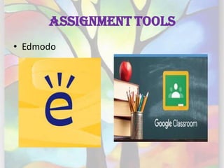 Assignment Tools
• Edmodo
 