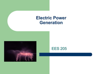 Electric Power
Generation
EES 205
 