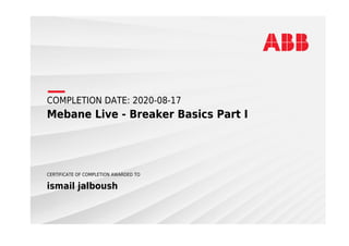 COMPLETION DATE: 2020-08-17
Mebane Live - Breaker Basics Part I
CERTIFICATE OF COMPLETION AWARDED TO
ismail jalboush
 