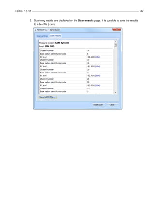 Nemo FSR1 37
5. Scanning results are displayed on the Scan results page. It is possible to save the results
to a text file (.csv).
 