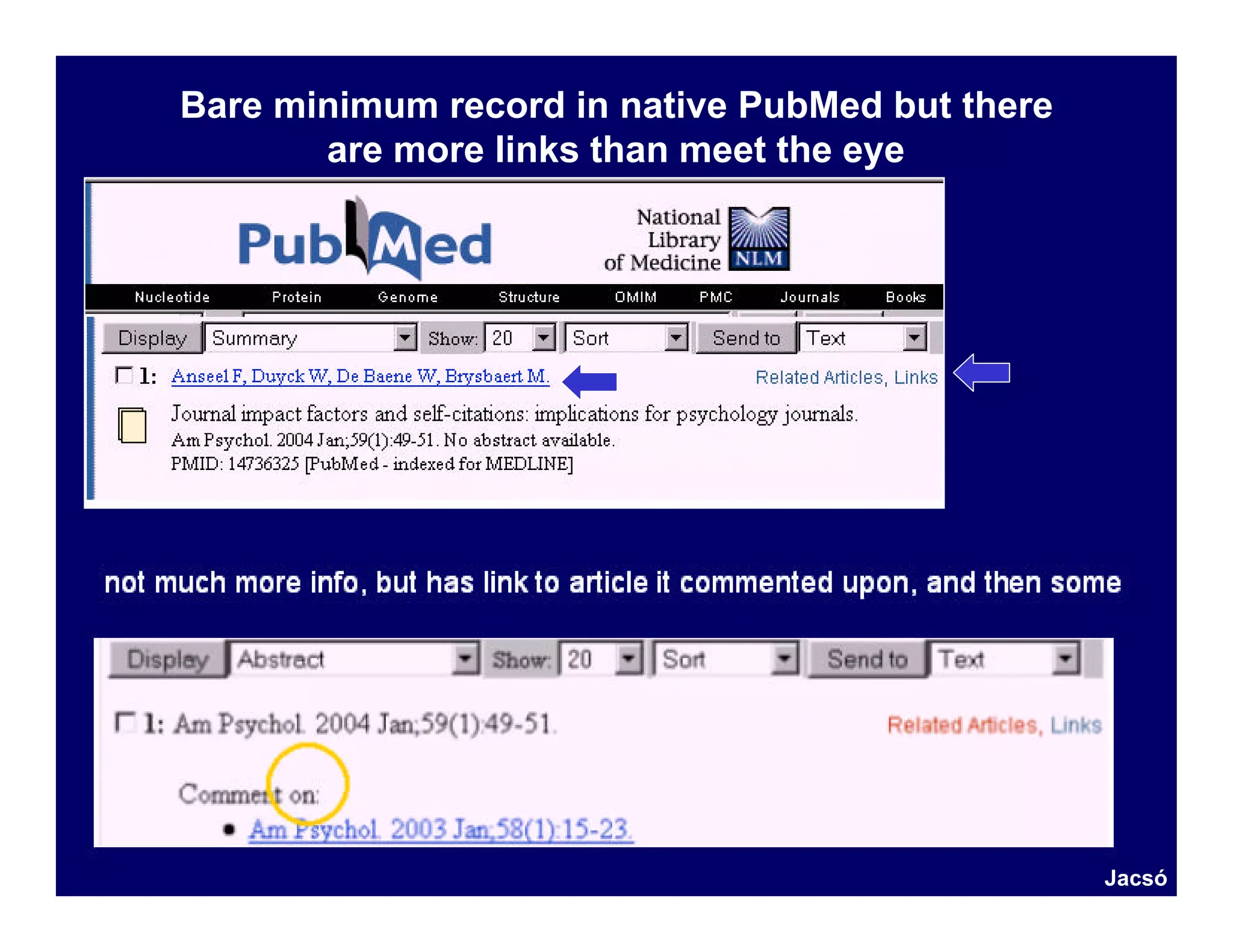 Bare minimum record in native PubMed but there
       are more links than meet the eye




                                                 Jacsó
 