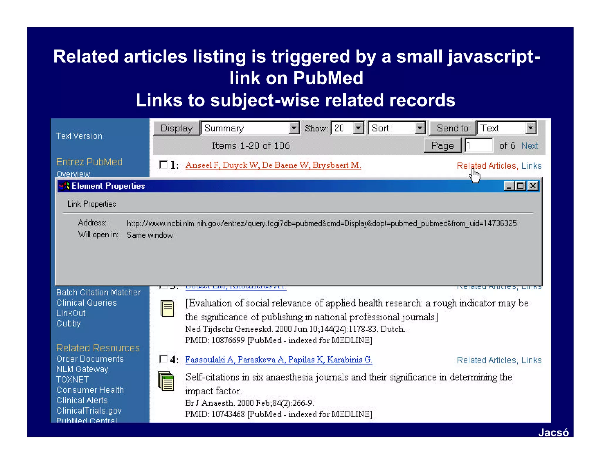 Related articles listing is triggered by a small javascript-
                      link on PubMed
         Links to subject-wise related records




                                                           Jacsó
 