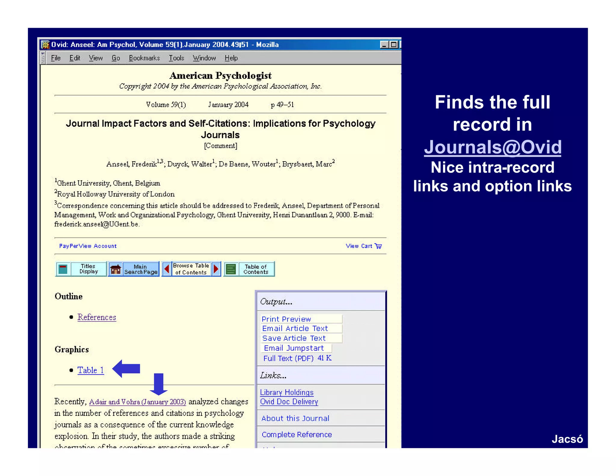 Finds the full
    record in
 Journals@Ovid
   Nice intra-record
links and option links




                   Jacsó
 