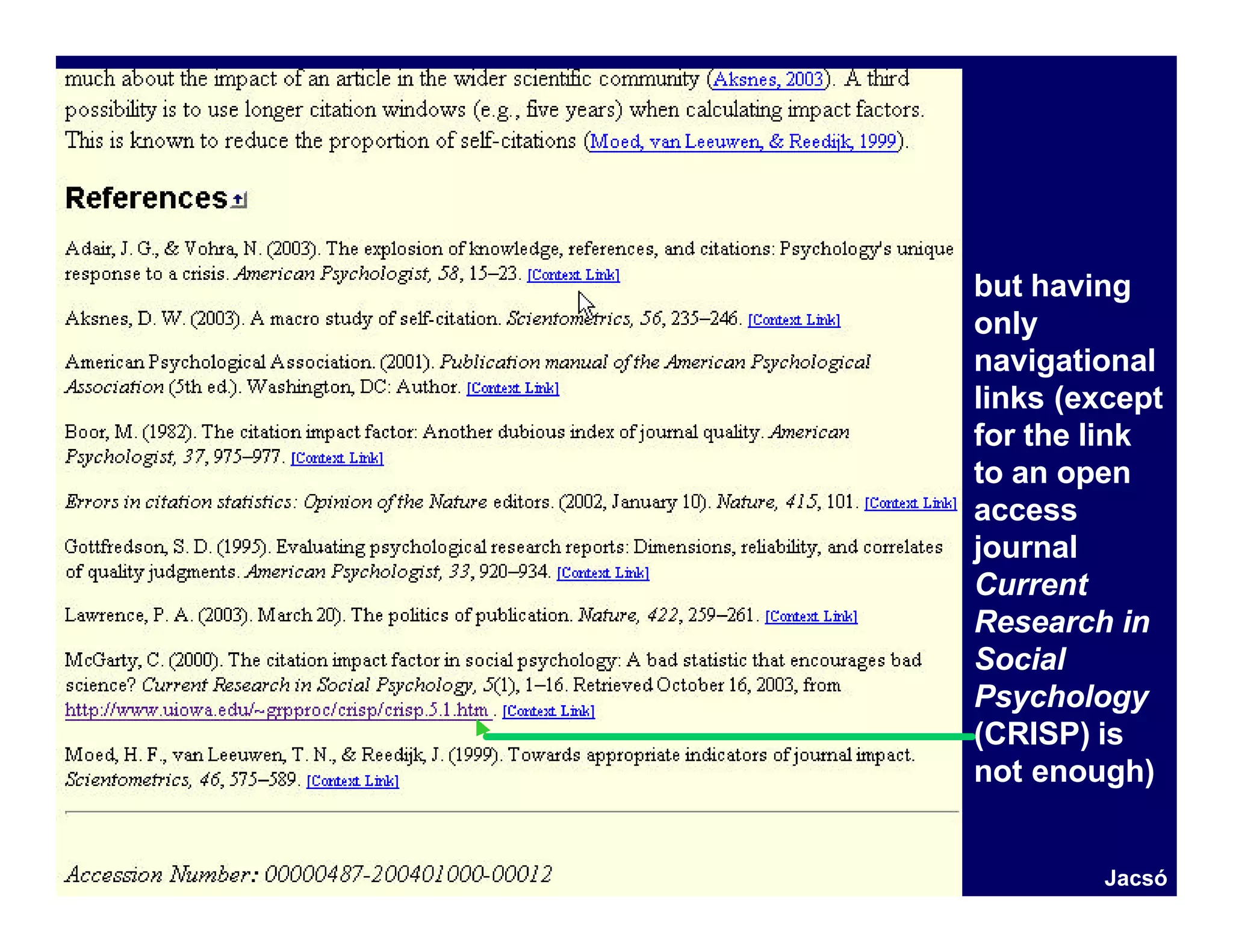 but having
only
navigational
links (except
for the link
to an open
access
journal
Current
Research in
Social
Psychology
(CRISP) is
not enough)


        Jacsó
 