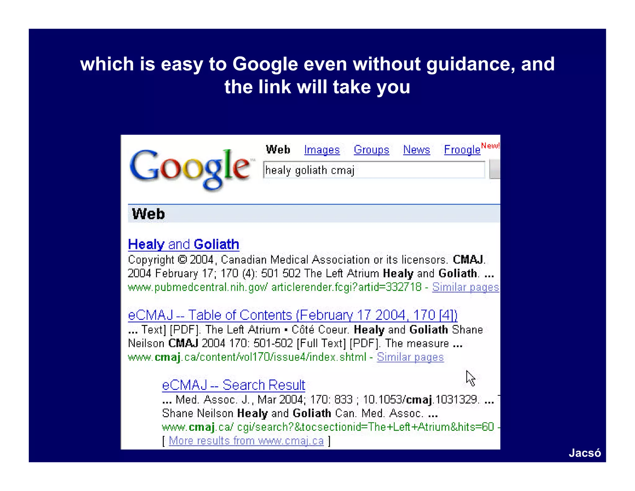 which is easy to Google even without guidance, and
                the link will take you




                                                     Jacsó
 