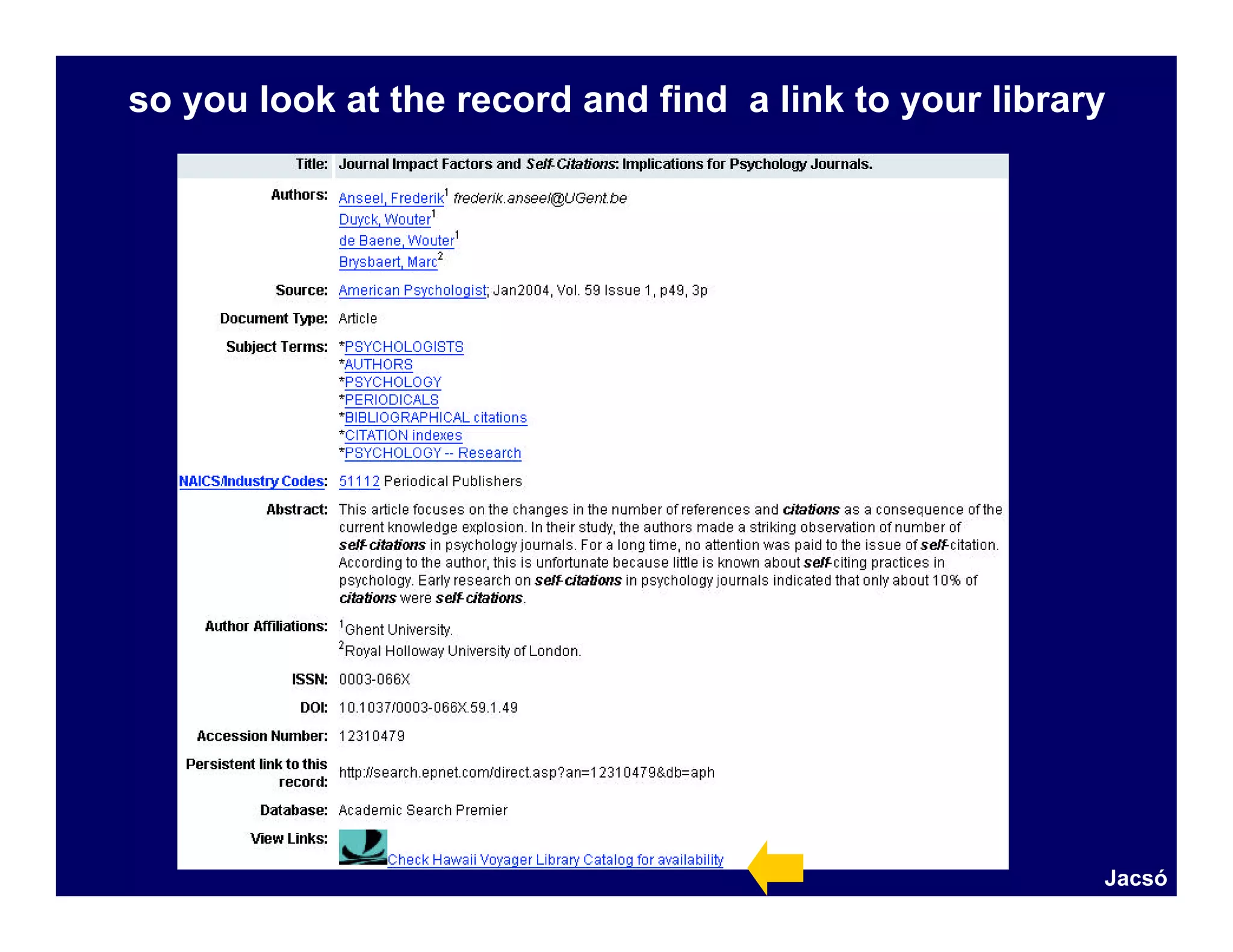 so you look at the record and find a link to your library




                                                        Jacsó
 