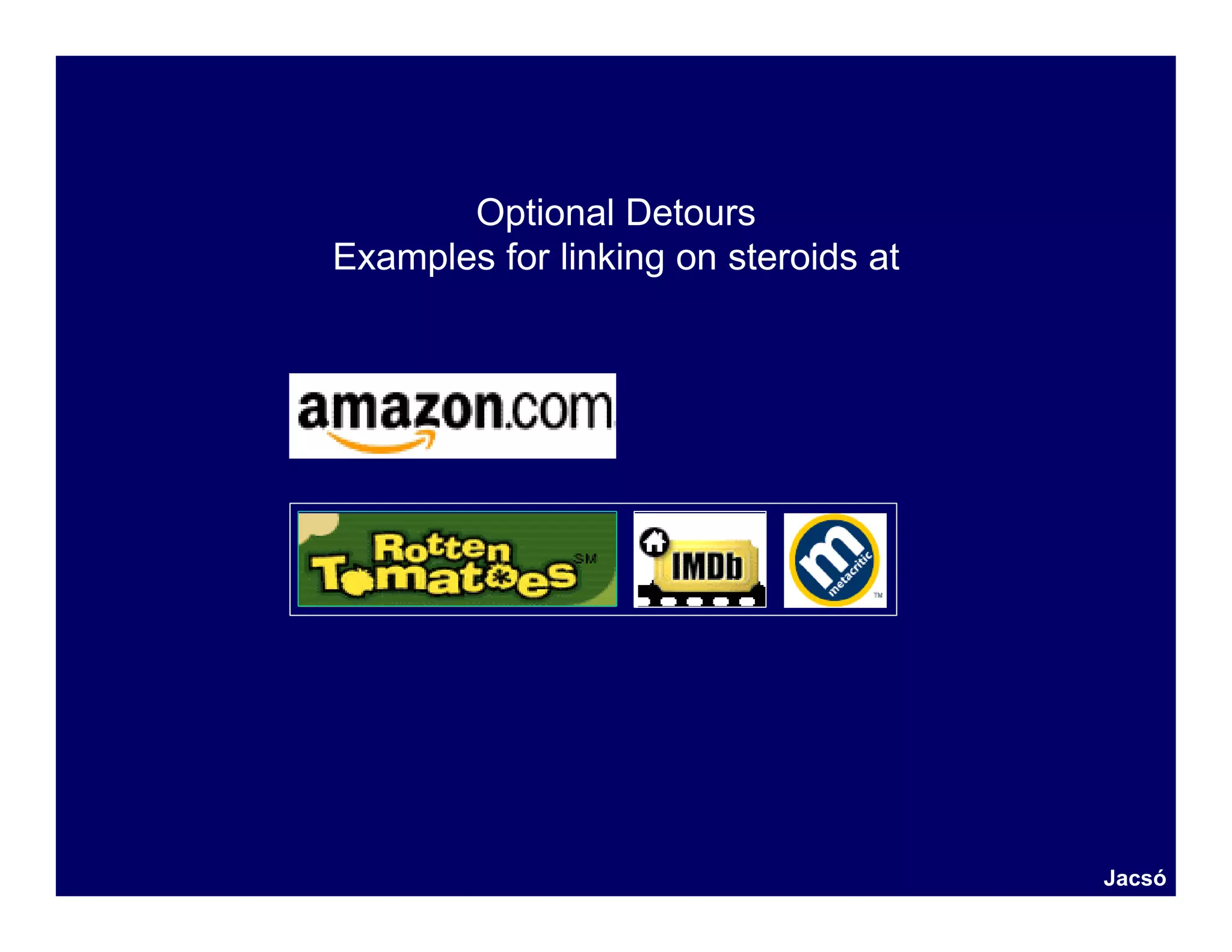 Optional Detours
Examples for linking on steroids at




                                      Jacsó
 